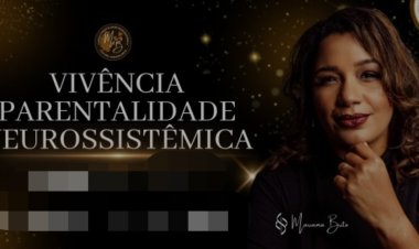 Entrevista desta quarta (16) é sobre “Vivência Parentalidade Neurossistêmica".